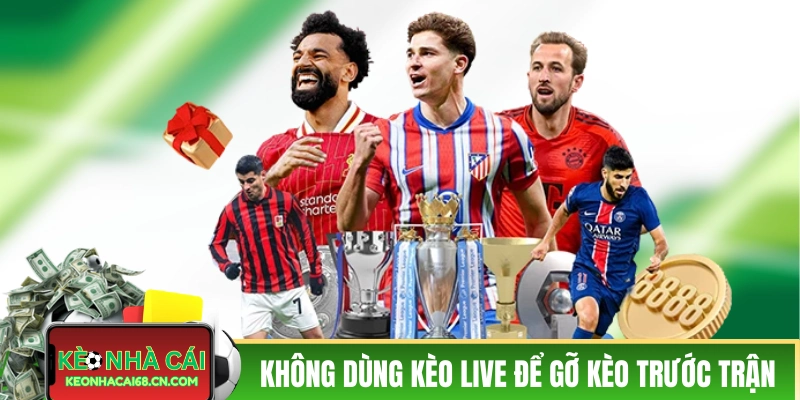 Mẹo Chơi Kèo Rung - Kinh Nghiệm Cược Live Tăng Tỷ Lệ Thắng 4 Không dùng cược live để gỡ cược trước trận