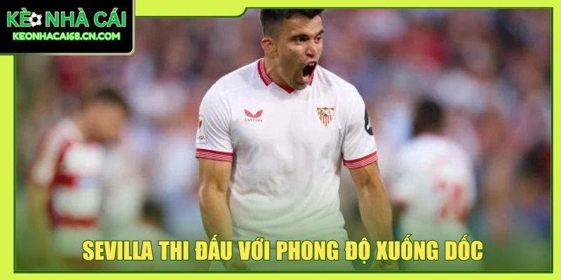 Sevilla thi đấu với phong độ xuống dốc