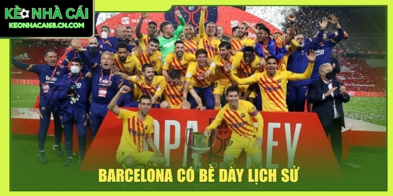 Barcelona có bề dày lịch sử