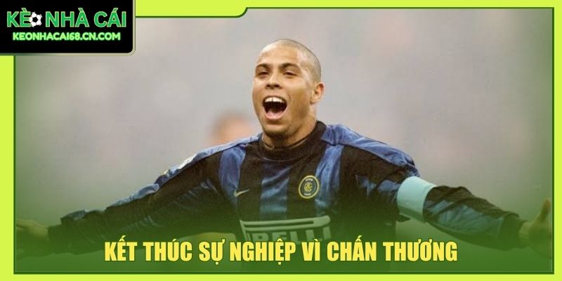 Ronaldo Nazário - 2 Lần Vô Địch World Cup Cùng Brazil 4 Kết thúc sự nghiệp vì chấn thương