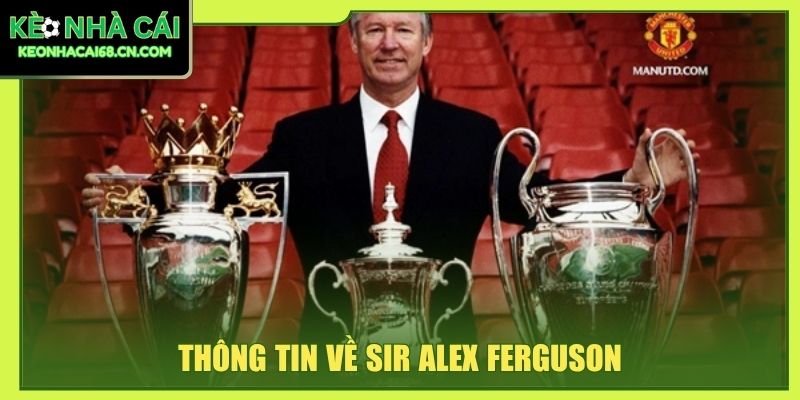 Sir Alex Ferguson - Tiểu Sử, Sự Nghiệp Và Thành Tích Nổi Bật 2 Thông tin về Sir Alex Ferguson